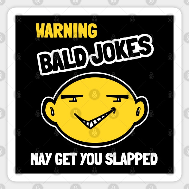 Warning Bald Jokes May Get You Slapped Sticker by Etopix